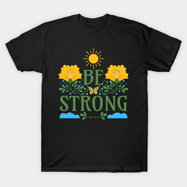 Be Strong T-Shirt by Millusti